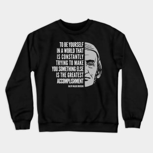 Ralph Waldo Emerson Inspirational Quote: To Be Yourself Crewneck Sweatshirt